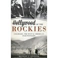 thumbnail image 1 of Hollywood of the Rockies: Colorado, the West & America's Film Pioneers, (Hardcover), 1 of 1