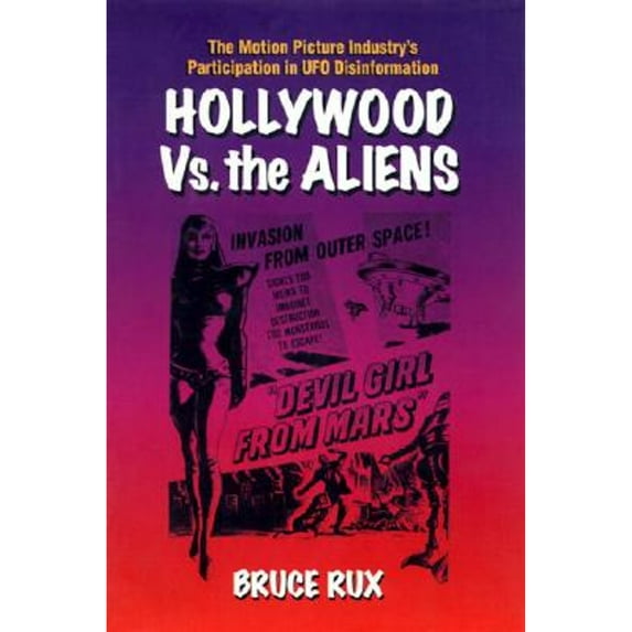 Pre-Owned Hollywood vs. The Aliens: The Motion Picture Industry's Participation in UFO Disinformation (Paperback) 1883319617 9781883319618