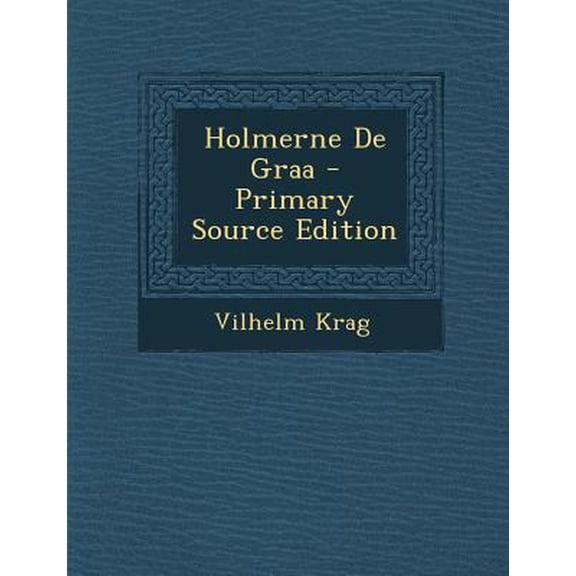 Holmerne de Graa Paperback Edition - Primary Source