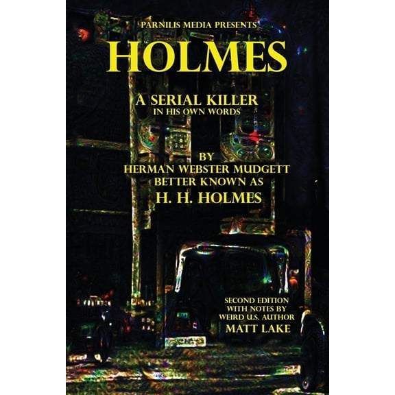 Holmes: A Serial Killer in His Own Words, (Paperback)