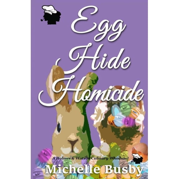 Holmes & Watson Culinary Whodunits Egg Hide Homicide, Book 2, (Paperback)