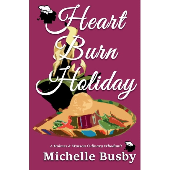 Holmes & Watson Culinary Whodunits Heart Burn Holiday, Book 3, (Paperback)