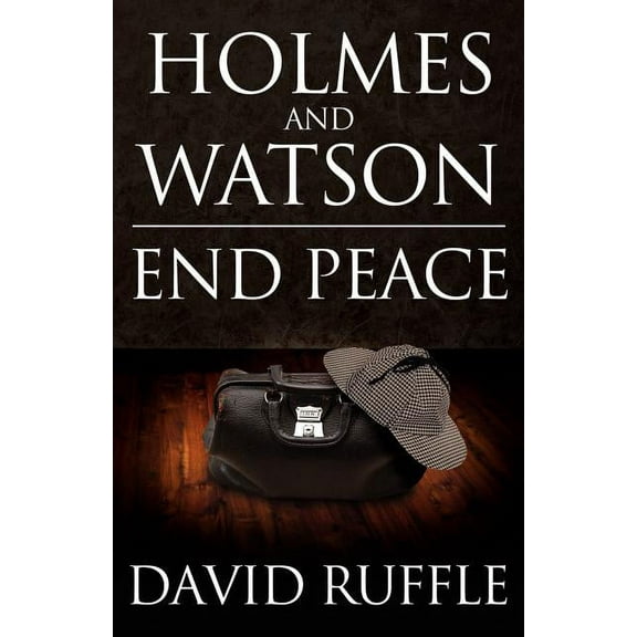 Holmes and Watson End Peace: A Novel of Sherlock Holmes (Paperback)