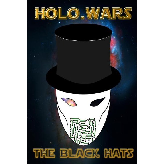 Holo.Wars: Holo.Wars: The Black Hats (Paperback)
