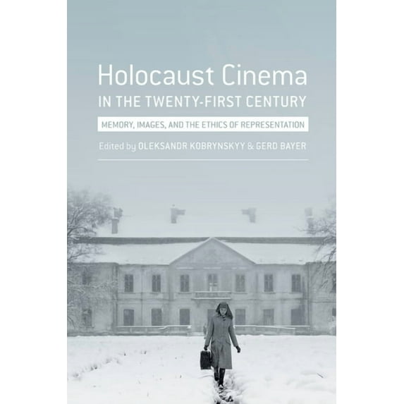 Holocaust Cinema in the Twenty-First Century: Images, Memory, and the Ethics of Representation, (Hardcover)