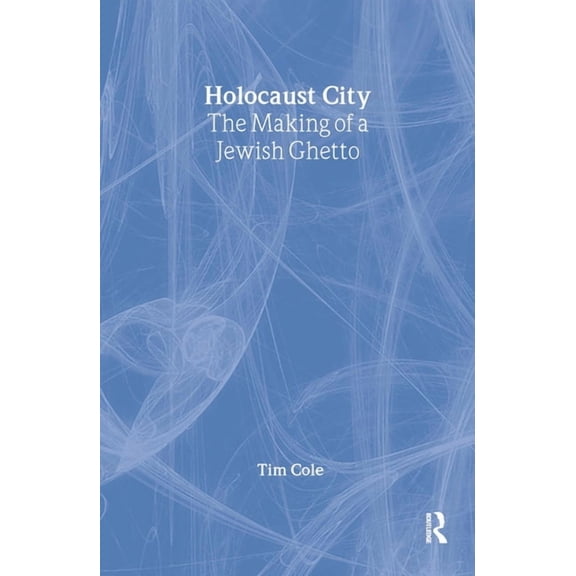 Holocaust City: The Making of a Jewish Ghetto, (Hardcover)