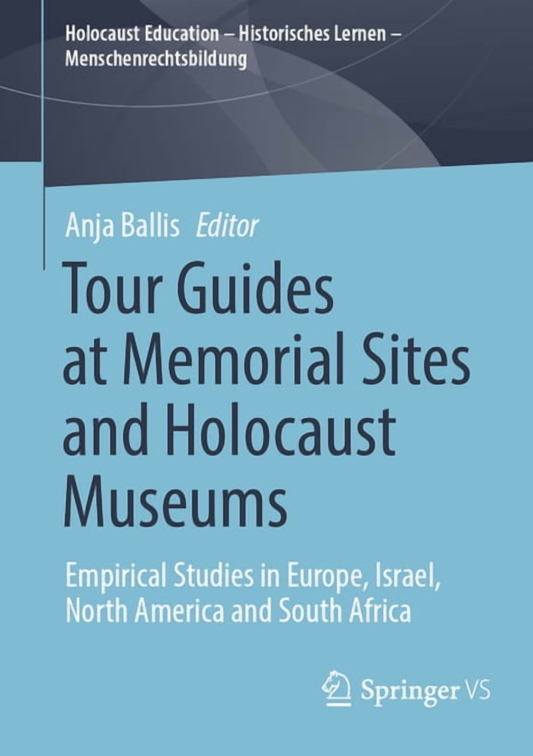 Holocaust Education - Historisches Lerne Tour Guides at Memorial Sites and Holocaust Museums: Empirical Studies in Europe, Israel, North America and South Africa, (Paperback)