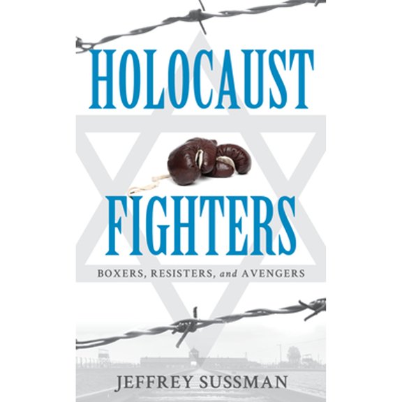 Pre-Owned Holocaust Fighters : Boxers, Resisters, and Avengers (Hardcover) 9781538139820