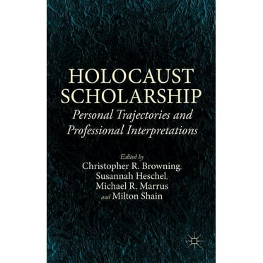 Holocaust Scholarship: Personal Trajectories and Professional Interpretations, (Hardcover)