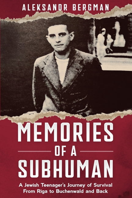 Holocaust Survivor Memoirs Memories of a Subhuman: A Jewish Teenager's ...