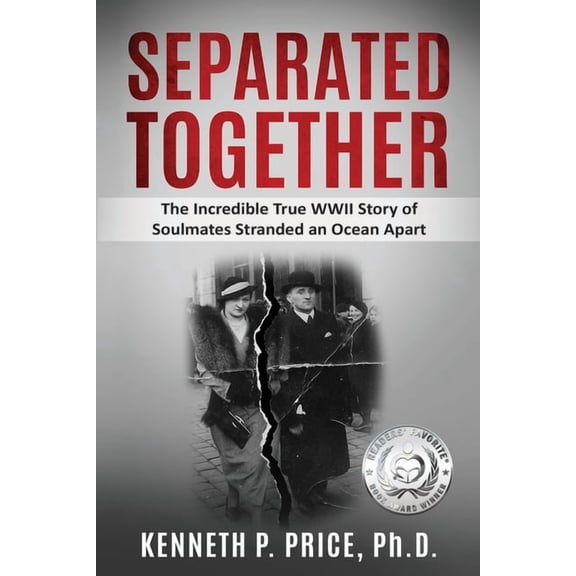 Holocaust Survivor True Stories Separated Together: The Incredible True WWII Story of Soulmates Stranded an Ocean Apart, (Paperback)
