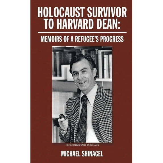 Holocaust Survivor to Harvard Dean: Memoirs of a refugee's progress, (Paperback)