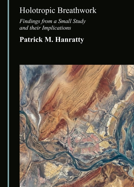 Holotropic Breathwork: Findings from a Small Study and Their Implications, (Hardcover)