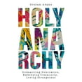 thumbnail image 1 of Holy Anarchy: Dismantling Domination, Embodying Community, Loving Strangeness, (Paperback), 1 of 1
