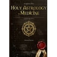 thumbnail image 1 of Holy Astrology in Medicine: (Annotated, Illustrated), (Paperback), 1 of 1