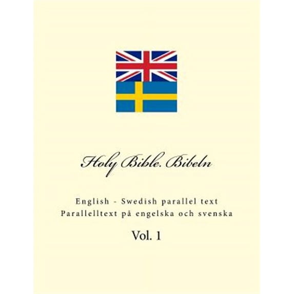 Holy Bible. Bibeln: English - Swedish Parallel Text. Parallelltext På Engelska Och Svenska (Paperback)