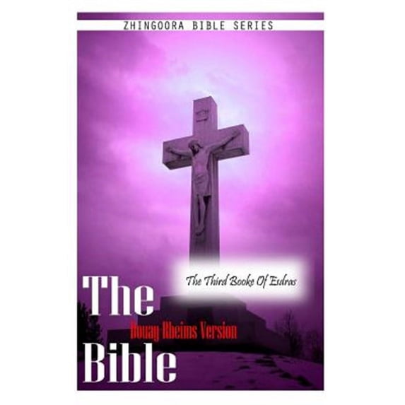 Holy Bible : Douay-Rheims Version, the Third Book of Esdras
