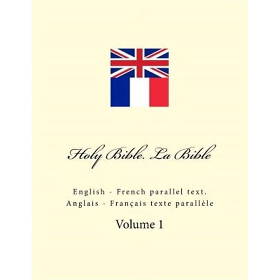 Holy Bible. La Bible: English - French Parallel Text. Anglais - Franais Texte Parallle (Paperback)