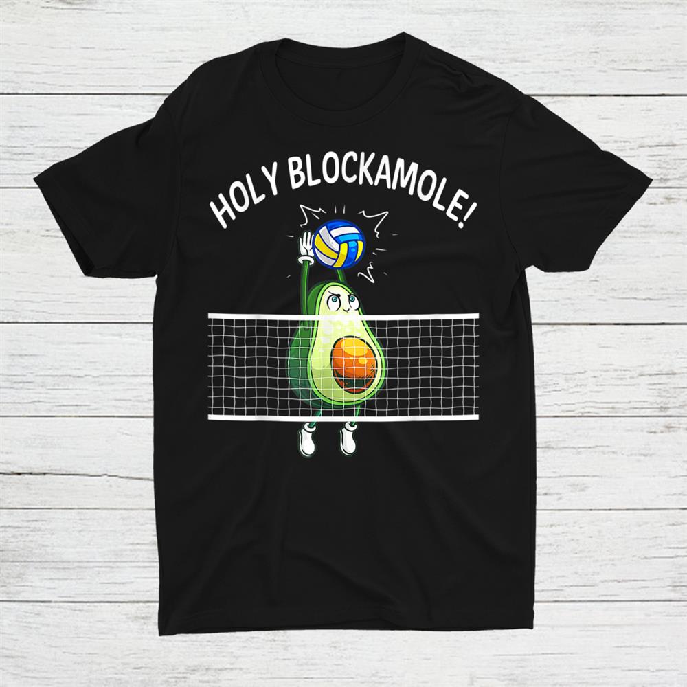 Holy Blockamole Volleyball Shirt Player Blocker Avocado Shirt Gift ...