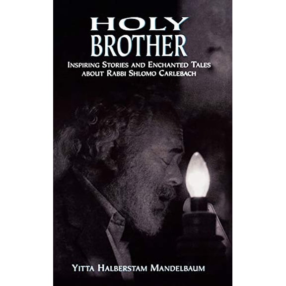 Pre-Owned Holy Brother: Inspiring Stories and Enchanted Tales about Rabbi Shlomo Carlebach (Hardcover) 0765759594 9780765759597