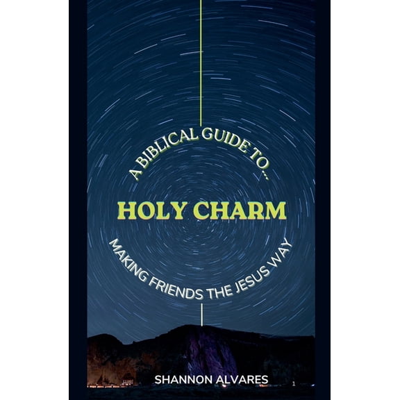 Holy Charm - A Biblical Guide to Making Friends The Jesus Way, (Paperback)