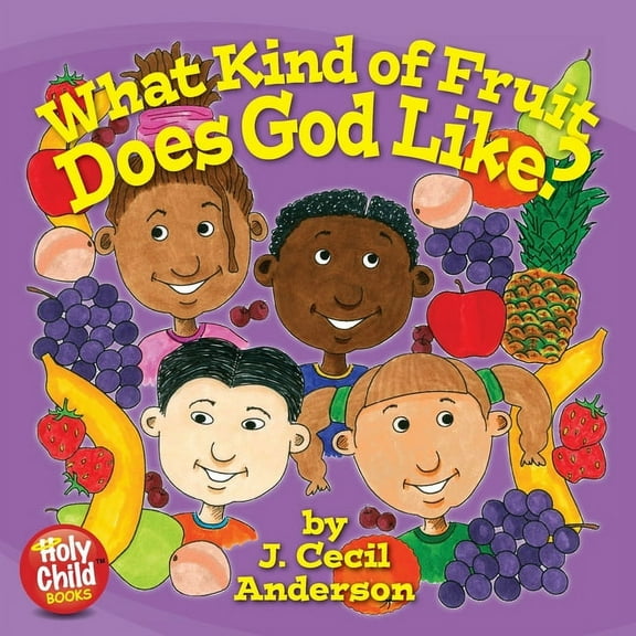 Holy Child Books: What Kind of Fruit Does God Like? (Paperback)