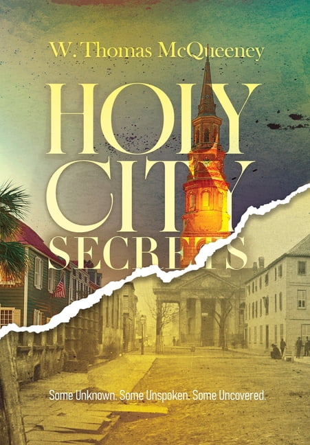 Holy City Secrets: Some Unknown. Some Unspoken. Some Uncovered, (Hardcover)