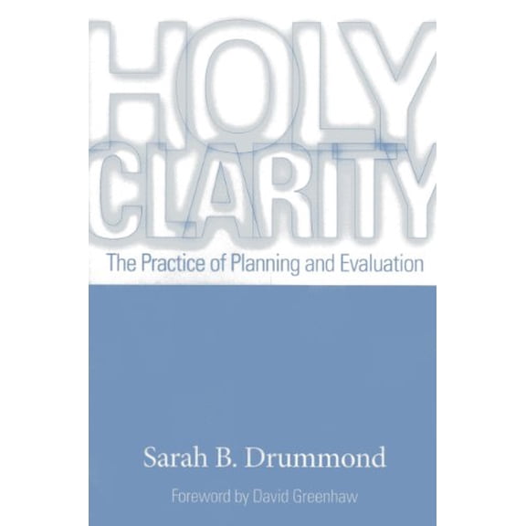 Pre-Owned Holy Clarity: The Practice of Planning and Evaluation (Paperback) 1566993873 9781566993876