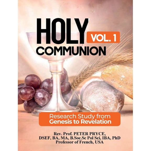 Holy Communion Holy Communion, Vol. 1: Research Study from Genesis to Revelation, Book 1, (Hardcover)