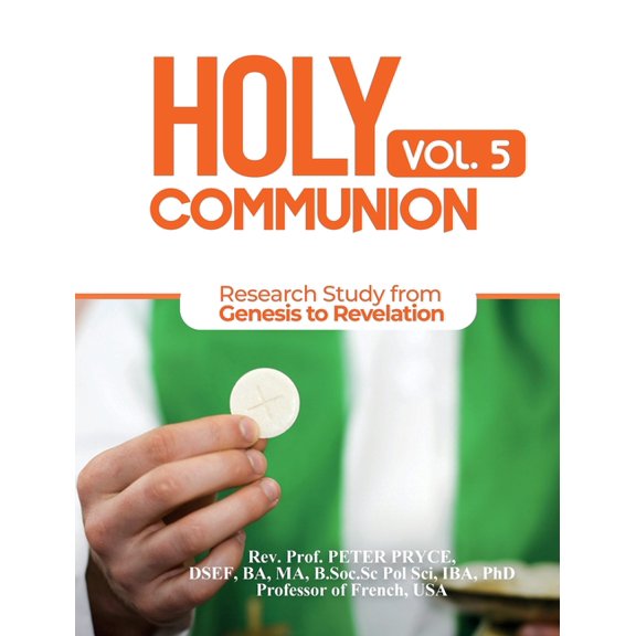 Holy Communion Holy Communion, Vol. 5: Research Study from Genesis to Revelation, Book 5, (Hardcover)