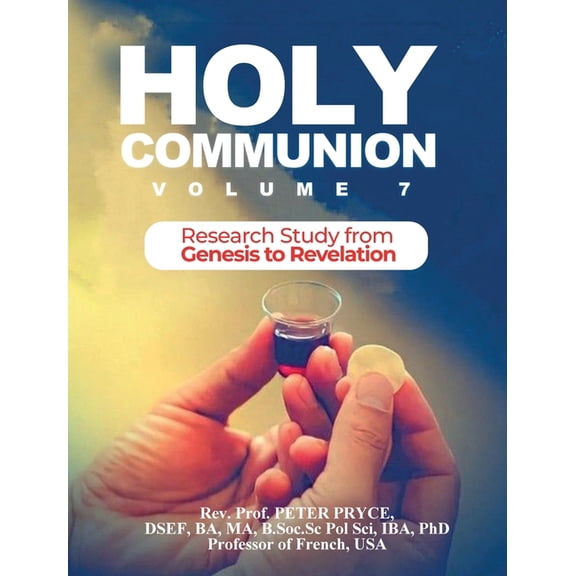Holy Communion Holy Communion, Vol. 7: Research Study from Genesis - Revelation, Book 7, (Hardcover)