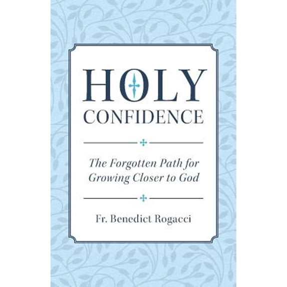 Pre-Owned Holy Confidence: The Forgotten Path for Growing Closer to God (Paperback) 1622824660 9781622824663