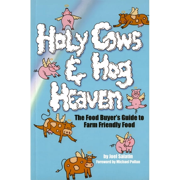 Holy Cows and Hog Heaven: The Food Buyer's Guide to Farm Friendly Food (Paperback)