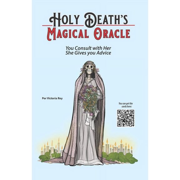 Holy Death's Magical Oracle: You Consult with Her, She Gives you Advice, (Paperback)