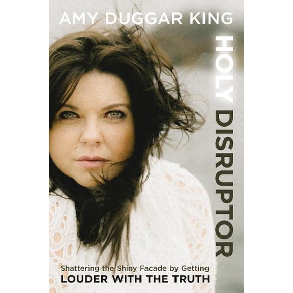 Pre-Owned Holy Disruptor: Shattering the Shiny Facade by Getting Louder with the Truth, 9780310369950, 0310369959, Hardcover,