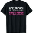 thumbnail image 1 of Holy Enough To Pray For You, Hood Enough To Swing On You Tee, 1 of 3