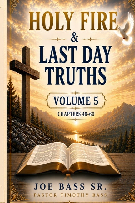Holy Fire & Last Day Truths: Volume 5 Chapters 49-60, (Paperback)