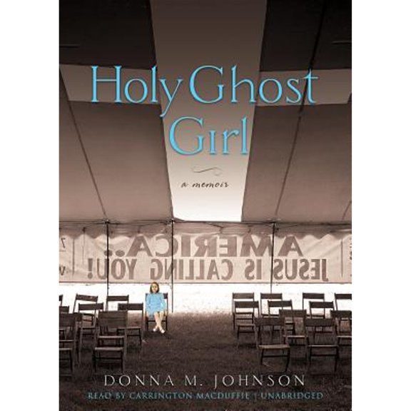 Pre-Owned Holy Ghost Girl (Audiobook) by Donna M Johnson, Carrington MacDuffie