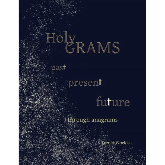 Holy Grams: past present future through anagrams, (Paperback)