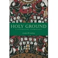 thumbnail image 1 of Holy Ground: A Liturgical Cosmology, (Paperback), 1 of 1