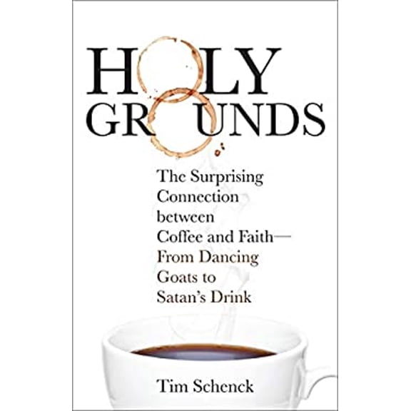 Pre-Owned Holy Grounds: The Surprising Connection Between Coffee and Faith - From Dancing Goats to Satan's Drink (Paperback) 1506448232 9781506448237