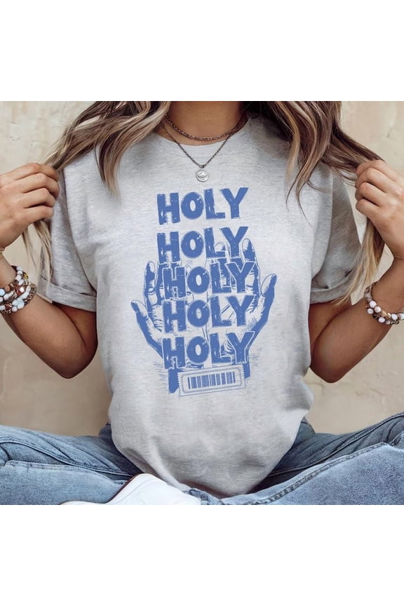 Holy Holy Holy Shirt, Christian Shirt, Lord God Almighty Tee, Religious Gift, Men's And Women's Graphic Tee 100% Cotton by TBun, Full Sizes S-5XL