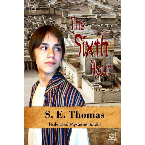 Holy Land Mysteries: The Sixth Hour (Paperback)