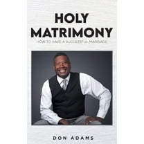 Pre-Owned Holy Matrimony: How to have a Successful Marriage, (Paperback)
