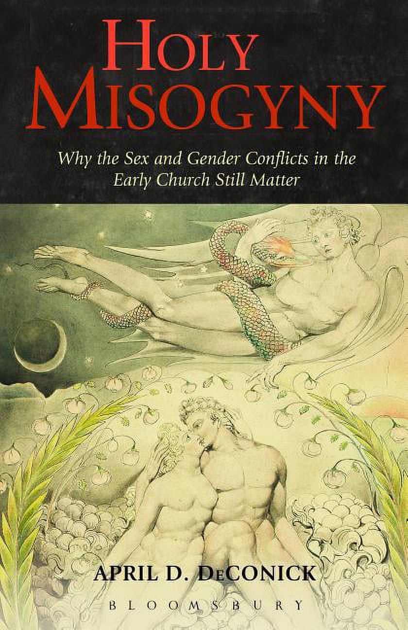Holy Misogyny: Why the Sex and Gender Conflicts in the Early Church Still Matter, (Paperback)