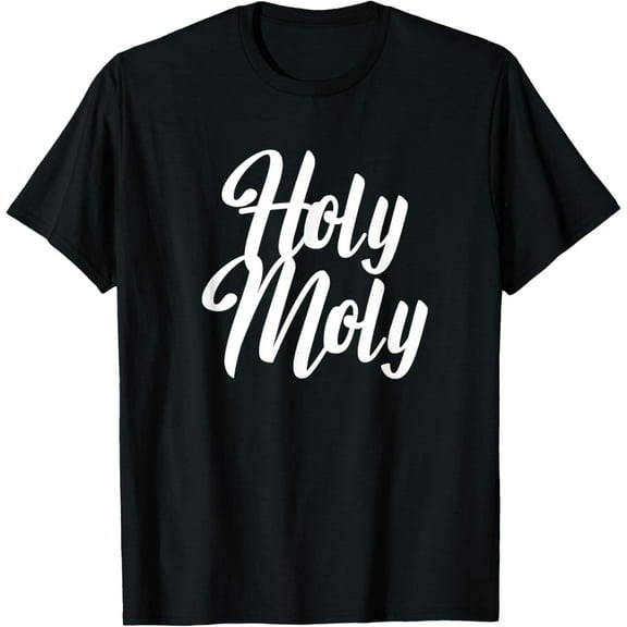 Holy Moly Funny Saying T-Shirt