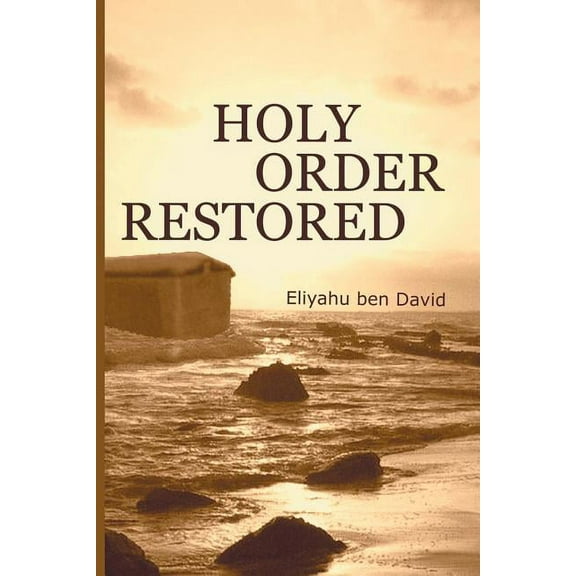 Holy Order Restored (Paperback) by Eliyahu Ben David