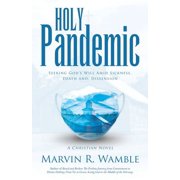 Holy Pandemic Seeking God's Will Amid Sickness, Death and, Dissension, Paperback