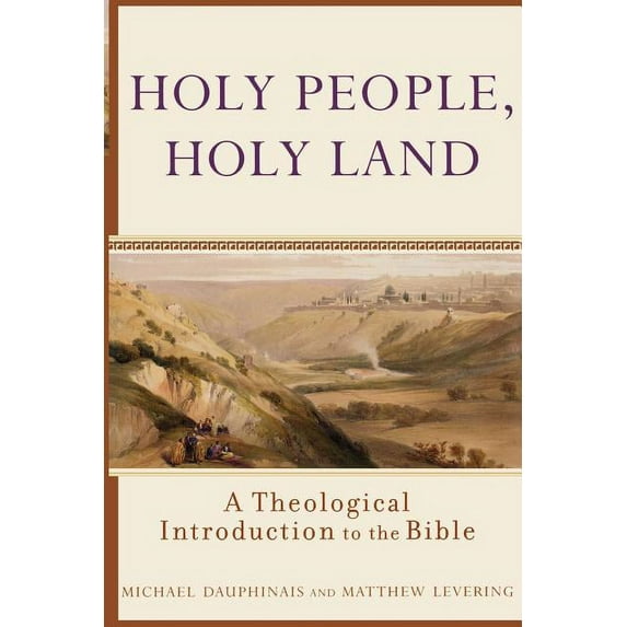 Holy People, Holy Land: A Theological Introduction to the Bible, (Paperback)