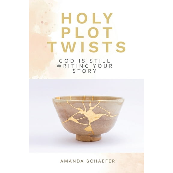 Holy Plot Twists: God Is Still Writing Your Story, (Paperback)